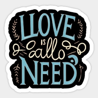 Love Is All You Need Sticker